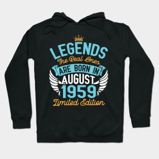 Legends The Real Ones Are Born In August 1959 Limited Edition Happy Birthday 61 Years Old To Me You Hoodie